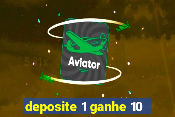 deposite 1 ganhe 10